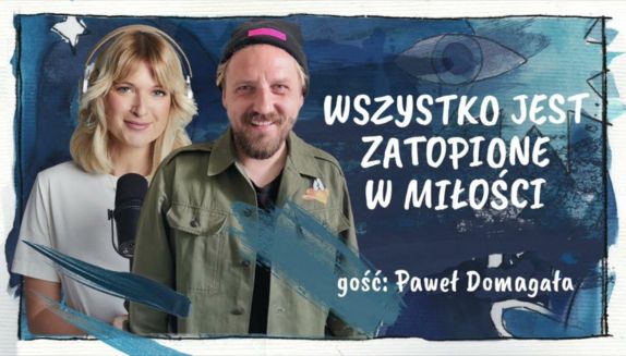 Zdjęcie wpisu Paweł Domagała o miłości w podcaście „mężczyzna też człowiek”