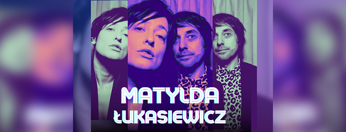 Okładka wpisu Matylda/Łukasiewicz - nowe odkrycie na polskiej scenie muzycznej